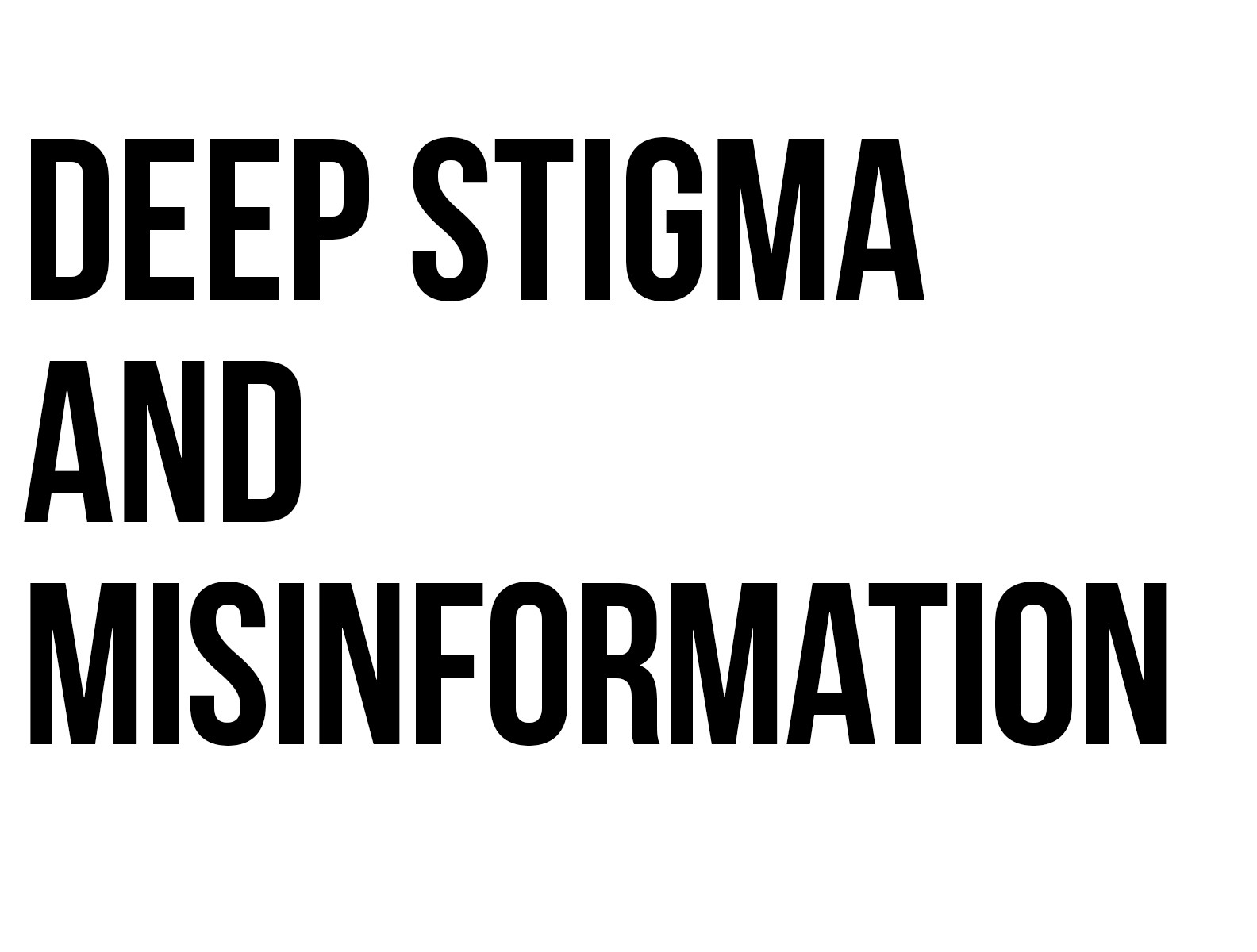 Deep Stigma and Misinformation
