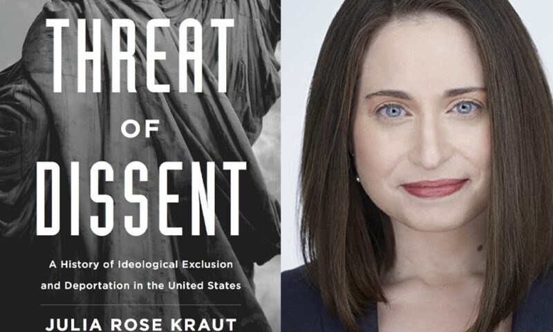 Left: Threat of Dissent: A History of Ideological Exclusion and Deportation in the United States by Julia Rose Kraut; Right: Julia Rose Kraut