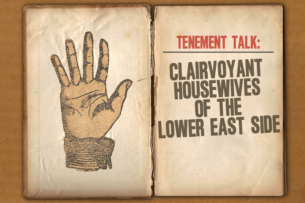 Tenement Talk: Clairvoyant Housewives of the Lower East Side