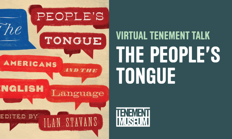 Virtual Tenement Talk: The People's Tongue