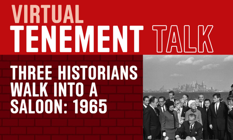 Virtual Tenement Talk: Three Historians Walk into a Saloon: 1965