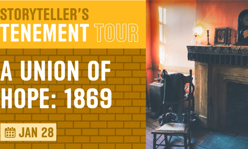 Storyteller's Tenement Tour: A Union of Hope 1869