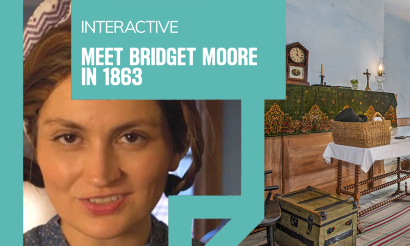 INTERACTIVE: Meet Bridget Moore in 1863