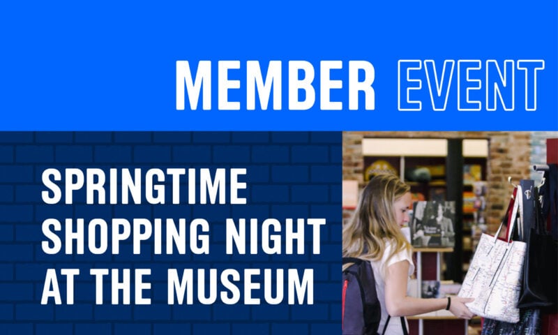 Member Event: Springtime Shopping Night at the Museum